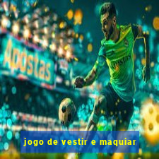 jogo de vestir e maquiar